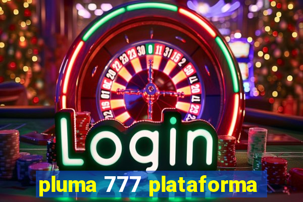 pluma 777 plataforma